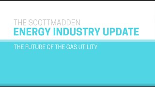 ScottMadden  EIU - The Future of the Gas Utility