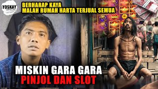 KOK ADA CERITA SEPERTI INI ? GARA - GARA PINJOL DAN SL0T, BERHARAP KAYA MALAH TERJUAL SEMUA