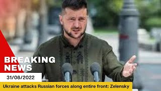 Ukraine attacks Russian forces along entire front: Zelensky