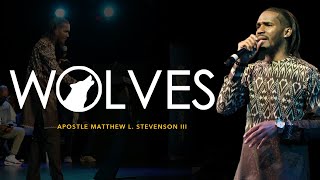 Wolves | Apostle Matthew Stevenson III