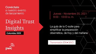 Digital Trust Insights Colombia 2022 - La guía para simplificar la preparación cibernética