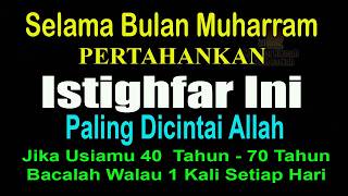 SELAMA BULAN MUHARRAM RUGI BELUM MEMBACA ISTIGHFAR INI WALAU 1 KALI, ISTIGHFAR PALING DICINTAI ALLAH