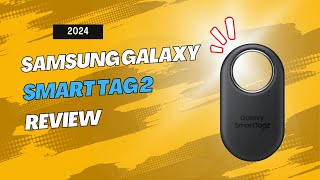 Samsung Galaxy SmartTag2 Review: Best Bluetooth Tracker for Keys, Wallet, & More in 2024!