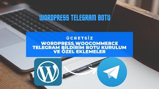 Wordpress Woocommerce Telegram Bildirim Botu Kurulum ve Özel Eklemeler