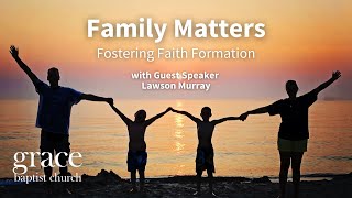 Fostering Faith Formation | Deuteronomy 6:1-9 with Guest Speaker Lawson Murray