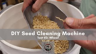 DIY Seed Cleaning Machine: Test #3 with Wheat