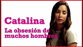 Sin Senos Si Hay Paraíso - Catalina la obsesión de muchos hombres