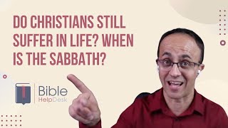 Do Christians still suffer in life? When does the Sabbath begin and end? | BHD