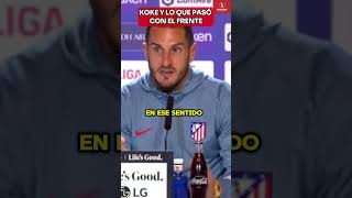 Koke explica que dijeron cuando fueron a hablar con la afición | UniversoAtleti #atleticomadrid