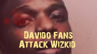 Davido Fans Attack Wizkid