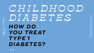 Childhooddiabetes - How do you treat type1 diabetes