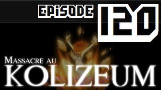 Massacre au Kolizeum - Episode 120