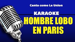 Hombre Lobo en Paris, letra - La Unión karaoke