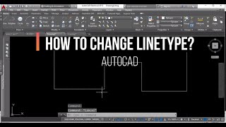 HOW TO CHANGE LINETYPE IN AUTOCAD?