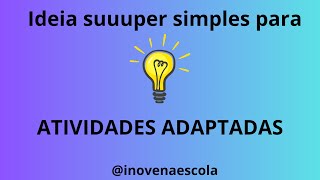 Ideia simples para Atividades Adaptadas