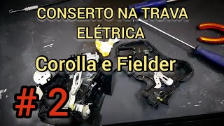 TOYOTA FIELDER | CONSERTO NA TRAVA ELÉTRICA #2