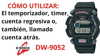 Cómo utilizar el temporizador, timer, cuenta atrás o cuenta regresiva en el reloj G-Shock DW-9052