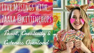 Live with Zaara @kittenchops_illustration ~ Tarot, Creativity & Cuteness Overload