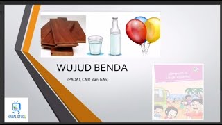 WUJUD BENDA : PADAT, GAS dan CAIR | Kelas 2 , Tema 2