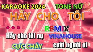 Hãy Cho Tôi Remix Vinahouse Karaoke Tone Nữ | Sinh Nguyễn Karaoke | HOT LÊN LÓC NHÀ