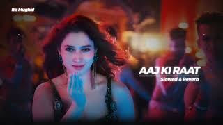 Aaj Ki Raat (Slowed & Reverb)| Stree 2 | Tamannaah Bhatia | Sachin-Jigar | Madhubanti | it's Mughal