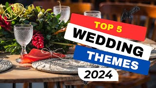 Top 5 Wedding Themes for 2024 Say 'I Do' in Style