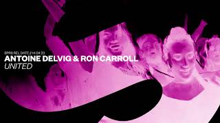 Antoine Delvig & Ron Carroll - United [SPRS / SPINNIN RECORDS]