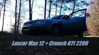 Lanzar max 12 + Crunch GTI 2200 Audi a6 c5