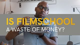 Is Filmschool a waste of money?