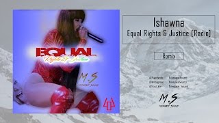 Ishawna - Equal Rights & Justice [Radio/Clean] - May 2017