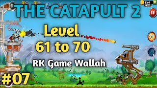 The Catapult 2 Level - 61 to 70 | The Catapult 2 Gameplay Video Level  61-70 | RK Game Wallah