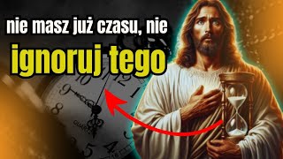 Bóg mówi: Nie masz już czasu, więc nie zignorował mojego przesłania, które Bóg przygotował dla...