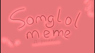 || « SOMGLOL » || meme || Contryhumans || 🇵🇱 ||