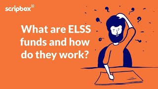 What are Equity Linked Saving Scheme (ELSS) Funds or Tax Saving Funds | How do they work? | Scripbox