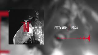 Fetty Wap - P.T.S.A. [Official Audio]