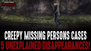 The CREEPIEST Cases Of People Disappearing - Volume #6