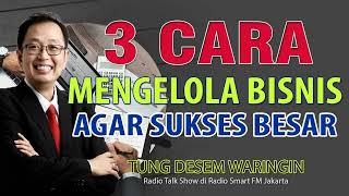 3 CARA MENGELOLA BISNIS AGAR SUKSES BESAR