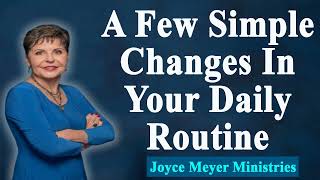 Joyce Meyer 2022 🌺 A Few Simple Changes In Your Daily Routine 🌺Enjoying Everyday Life