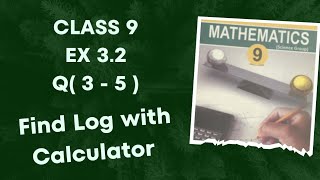 Class 9 Ex 3.2  Q ( 3 - 5 ) | Find Log of a number with Calculator