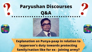 Q&A:Explain Punya-paap in relation to layperson's duty to protect family/nation (ex - joining army)?