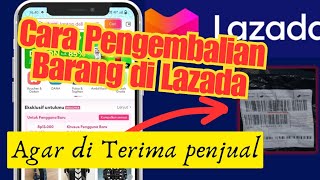 Cara Pengembalian Barang Lazada √ Retur Barang Lazada • Lengkap Syarat dan Prosesnya!!!