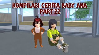 Kompilasi Cerita Baby Ana | Part 22 | Drama Sakura School Simulator