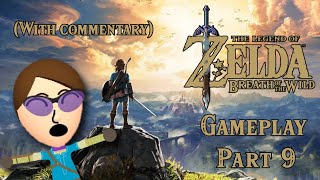 Breath of the Wild Gameplay Part 9 (With Commentary)