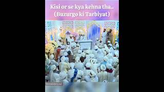 Kisi or se kya kehna tha (Buzurgo ki Tarbiyat) #ameereahlesunnat #dawateislami #maulanailyasqadri