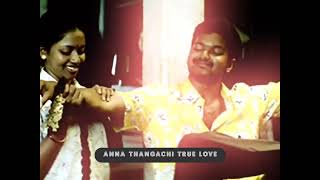 Anna thangachi whatsapp status 😍Anna thangachi true love😍