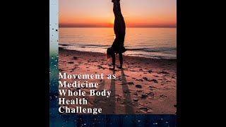 Movement as Medicine Whole Body Health Challenge Info Call