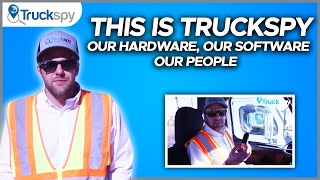 This Is TruckSpy, Our Hardware, Our Software and Our People.