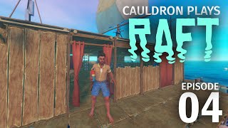 We Must Build Higher! // Cauldron Plays Raft // Episode 4