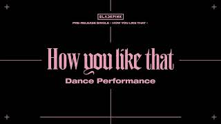 Blackpink- how you like that dance practice