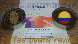 Pact Coffee El Tolu Espresso Wholebean Review.